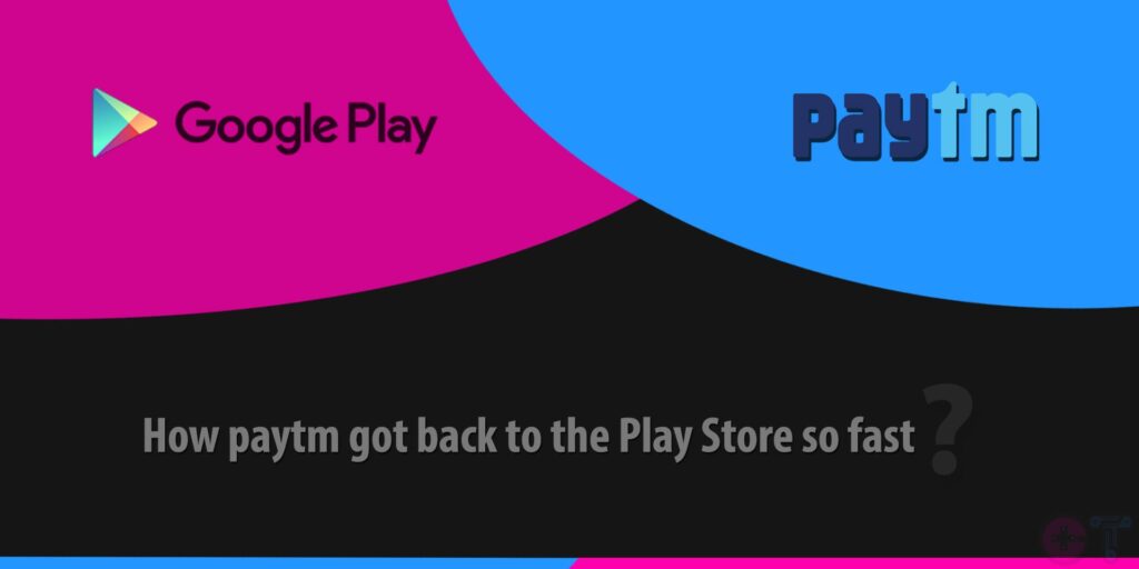 How Paytm got back to the Play Store so fast?