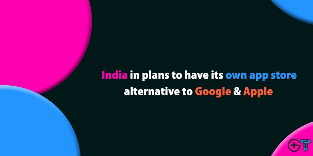 India in plans to have its own app store alternative to Google and Apple