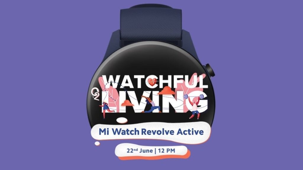 Mi Watch Revolve Active to launch in India on June 22