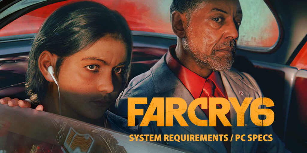 Far Cry 6 System Requirements / PC Specifications